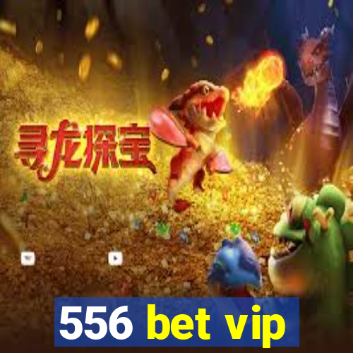 556 bet vip